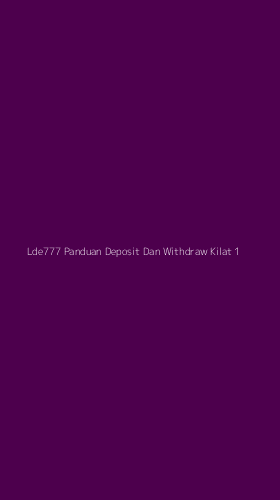 Tampilan Antarmuka Aplikasi Lde777 Panduan Deposit Dan Withdraw Kilat - 1
