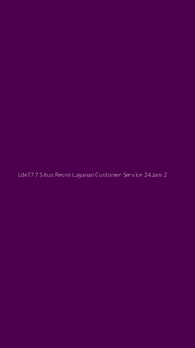 Tampilan Antarmuka Aplikasi Lde777 Situs Resmi Layanan Customer Service 24jam - 2