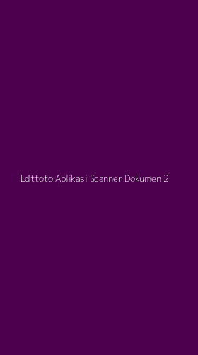 Tampilan Antarmuka Aplikasi Ldttoto Aplikasi Scanner Dokumen - 2