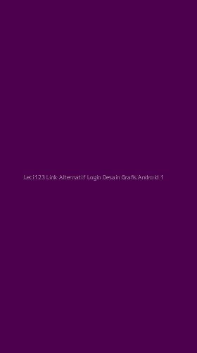 Tampilan Antarmuka Aplikasi Leci123 Link Alternatif Login Desain Grafis Android - 1