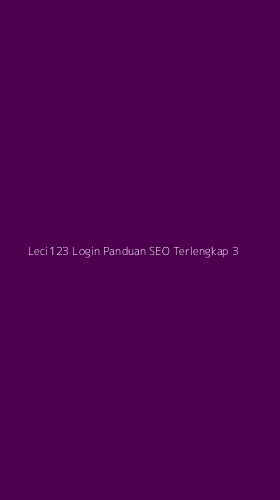 Tampilan Antarmuka Aplikasi Leci123 Login Panduan Seo Terlengkap - 3