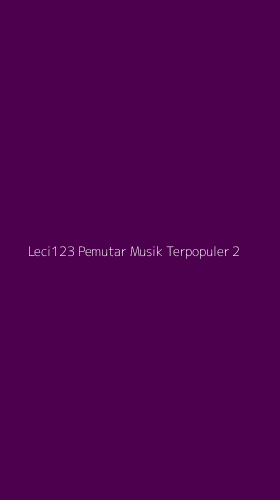 Tampilan Antarmuka Aplikasi Leci123 Pemutar Musik Terpopuler - 2