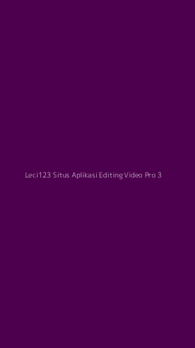 Tampilan Antarmuka Aplikasi Leci123 Situs Aplikasi Editing Video Pro - 3