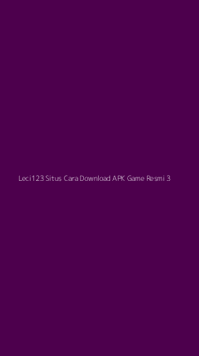 Tampilan Antarmuka Aplikasi Leci123 Situs Cara Download Apk Game Resmi - 3