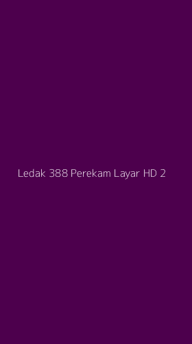 Tampilan Antarmuka Aplikasi Ledak 388 Perekam Layar Hd - 2