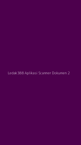 Tampilan Antarmuka Aplikasi Ledak388 Aplikasi Scanner Dokumen - 2