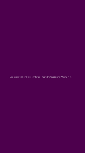 Tampilan Antarmuka Aplikasi Legianbet Rtp Slot Tertinggi Hari Ini Gampang Maxwin - 4