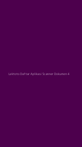 Tampilan Antarmuka Aplikasi Lektoto Daftar Aplikasi Scanner Dokumen - 4