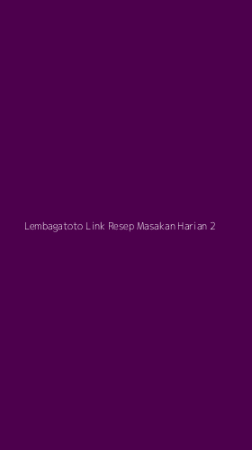 Tampilan Antarmuka Aplikasi Lembagatoto Link Resep Masakan Harian - 2