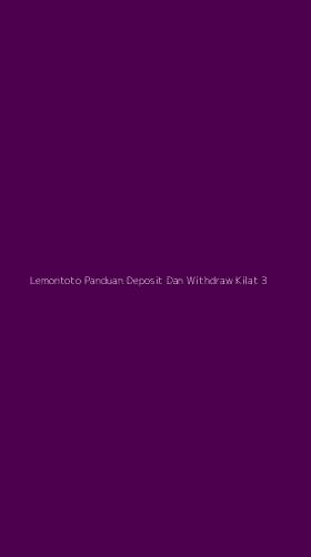 Tampilan Antarmuka Aplikasi Lemontoto Panduan Deposit Dan Withdraw Kilat - 3
