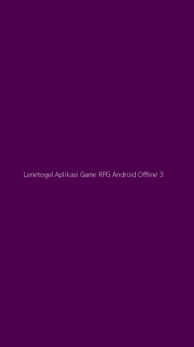 Tampilan Antarmuka Aplikasi Lenetogel Aplikasi Game Rpg Android Offline - 3