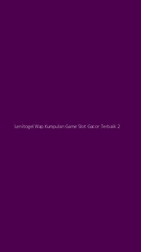 Tampilan Antarmuka Aplikasi Lenitogel Wap Kumpulan Game Slot Gacor Terbaik - 2