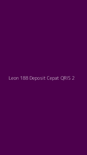 Tampilan Antarmuka Aplikasi Leon 188 Deposit Cepat Qris - 2