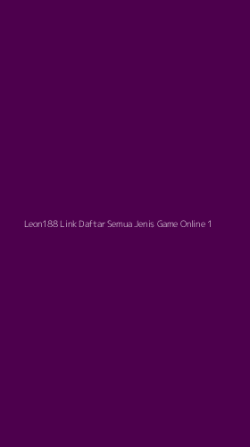 Tampilan Antarmuka Aplikasi Leon188 Link Daftar Semua Jenis Game Online - 1