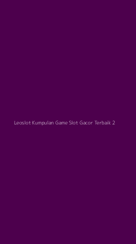 Tampilan Antarmuka Aplikasi Leoslot Kumpulan Game Slot Gacor Terbaik - 2