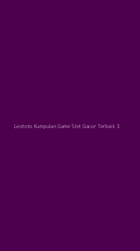 Tampilan Antarmuka Aplikasi Leototo Kumpulan Game Slot Gacor Terbaik - 3