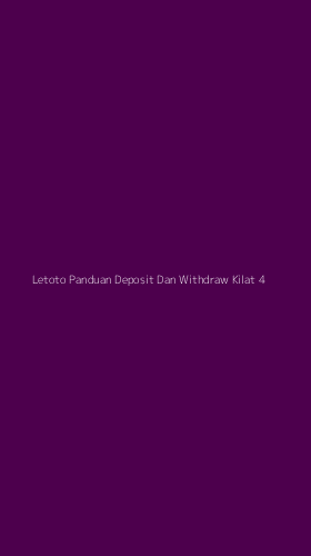 Tampilan Antarmuka Aplikasi Letoto Panduan Deposit Dan Withdraw Kilat - 4