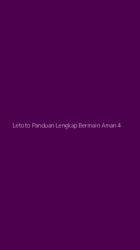 Tampilan Antarmuka Aplikasi Letoto Panduan Lengkap Bermain Aman - 4