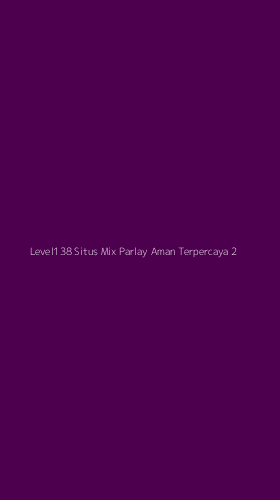 Tampilan Antarmuka Aplikasi Level138 Situs Mix Parlay Aman Terpercaya - 2