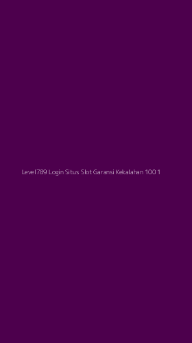 Tampilan Antarmuka Aplikasi Level789 Login Situs Slot Garansi Kekalahan 100 - 1