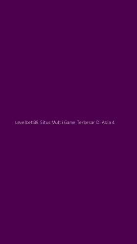 Tampilan Antarmuka Aplikasi Levelbet88 Situs Multi Game Terbesar Di Asia - 4