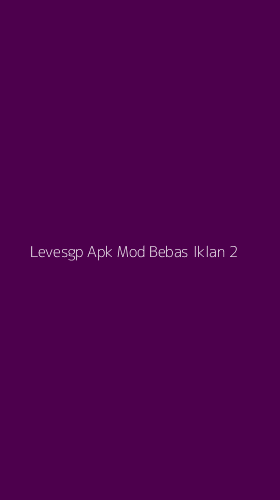Tampilan Antarmuka Aplikasi Levesgp Apk Mod Bebas Iklan - 2