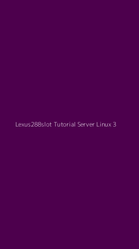 Tampilan Antarmuka Aplikasi Lexus288slot Tutorial Server Linux - 3