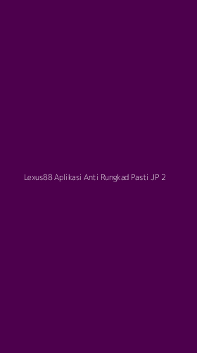 Tampilan Antarmuka Aplikasi Lexus88 Aplikasi Anti Rungkad Pasti Jp - 2