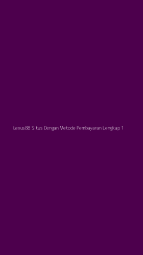 Tampilan Antarmuka Aplikasi Lexus88 Situs Dengan Metode Pembayaran Lengkap - 1