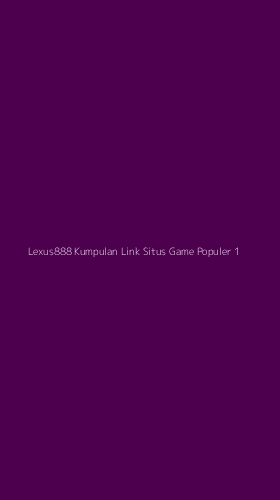 Tampilan Antarmuka Aplikasi Lexus888 Kumpulan Link Situs Game Populer - 1