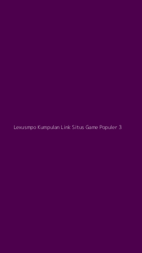 Tampilan Antarmuka Aplikasi Lexusmpo Kumpulan Link Situs Game Populer - 3