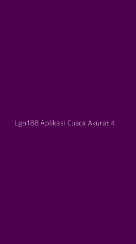 Tampilan Antarmuka Aplikasi Lgo188 Aplikasi Cuaca Akurat - 4
