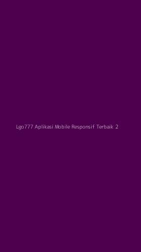 Tampilan Antarmuka Aplikasi Lgo777 Aplikasi Mobile Responsif Terbaik - 2