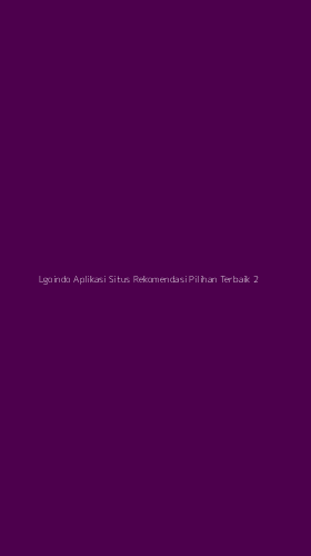 Tampilan Antarmuka Aplikasi Lgoindo Aplikasi Situs Rekomendasi Pilihan Terbaik - 2