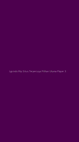 Tampilan Antarmuka Aplikasi Lgoindo Rtp Situs Terpercaya Pilihan Utama Player - 3