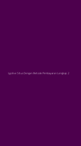 Tampilan Antarmuka Aplikasi Lgolive Situs Dengan Metode Pembayaran Lengkap - 2