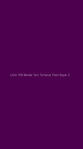 Tampilan Antarmuka Aplikasi Libra 168 Bandar Slot Terbesar Pasti Bayar - 2