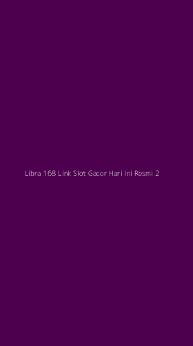 Tampilan Antarmuka Aplikasi Libra 168 Link Slot Gacor Hari Ini Resmi - 2