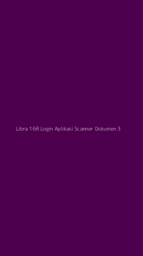 Tampilan Antarmuka Aplikasi Libra 168 Login Aplikasi Scanner Dokumen - 3