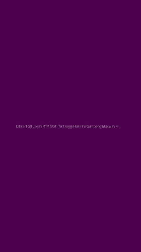 Tampilan Antarmuka Aplikasi Libra 168 Login Rtp Slot Tertinggi Hari Ini Gampang Maxwin - 4