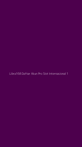 Tampilan Antarmuka Aplikasi Libra168 Daftar Akun Pro Slot Internasional - 1
