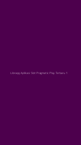 Tampilan Antarmuka Aplikasi Libraqq Aplikasi Slot Pragmatic Play Terbaru - 1