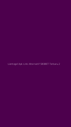 Tampilan Antarmuka Aplikasi Lientogel Apk Link Alternatif Sbobet Terbaru - 2