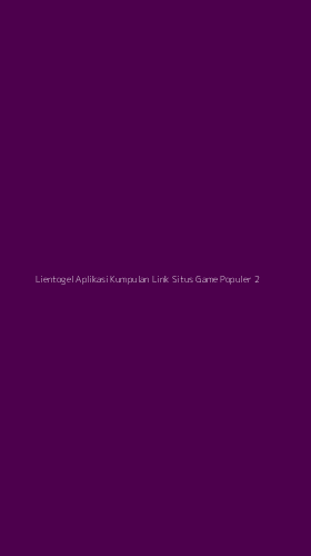 Tampilan Antarmuka Aplikasi Lientogel Aplikasi Kumpulan Link Situs Game Populer - 2
