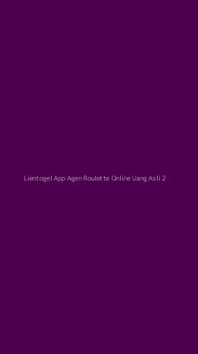 Tampilan Antarmuka Aplikasi Lientogel App Agen Roulette Online Uang Asli - 2