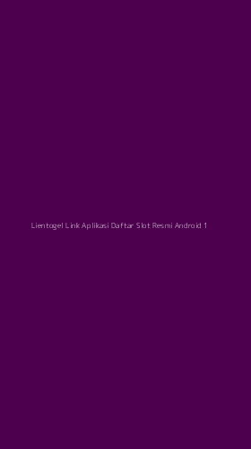 Tampilan Antarmuka Aplikasi Lientogel Link Aplikasi Daftar Slot Resmi Android - 1
