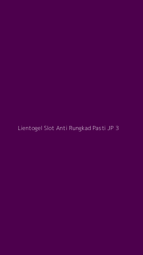 Tampilan Antarmuka Aplikasi Lientogel Slot Anti Rungkad Pasti Jp - 3