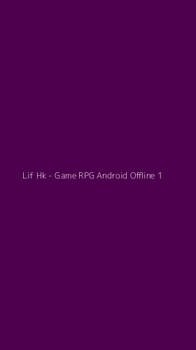 Tampilan Antarmuka Aplikasi Lif Hk - Game RPG Android Offline - 1