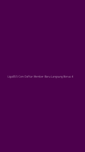 Tampilan Antarmuka Aplikasi Liga855 Com Daftar Member Baru Langsung Bonus - 4