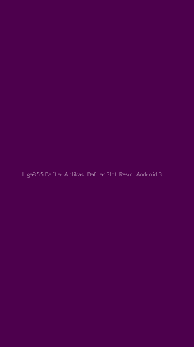 Tampilan Antarmuka Aplikasi Liga855 Daftar Aplikasi Daftar Slot Resmi Android - 3